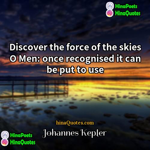 Johannes Kepler Quotes | Discover the force of the skies O